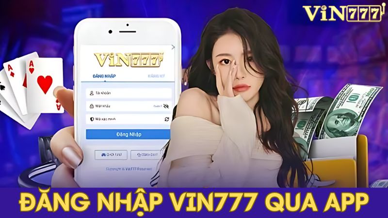 Đăng nhập VIN777 thông qua app với 2 bước