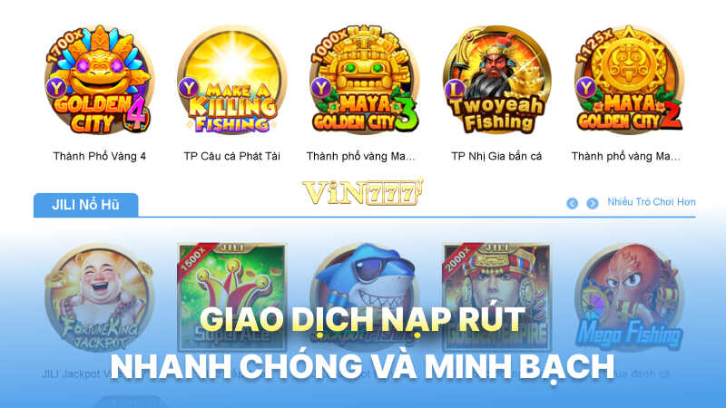 Giao dịch nạp rút vô cùng nhanh chóng và minh bạch