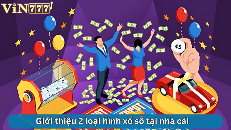 Giới thiệu 2 loại hình xổ số tại nhà cái