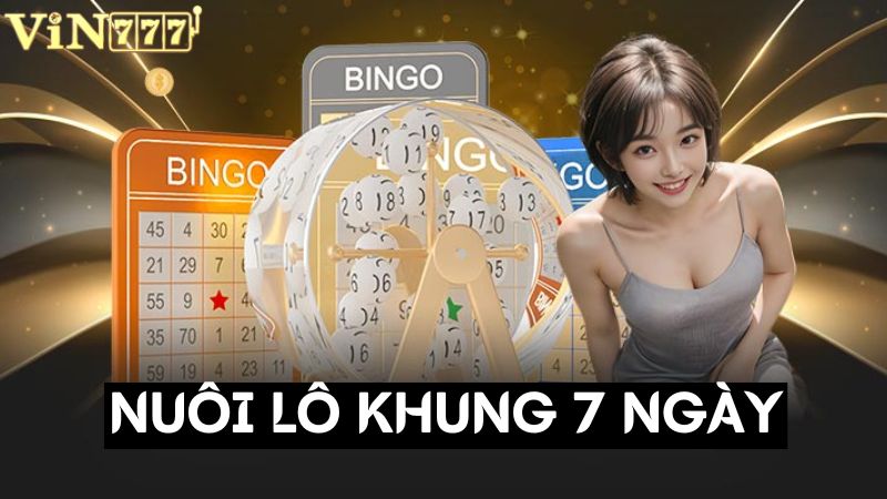 Khái niệm nuôi lô khung 7 ngày là gì?