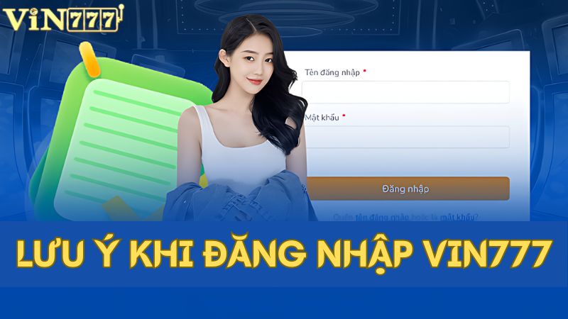 Lưu ý cho người chơi đăng nhập Vin777