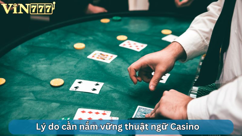 Lý do mà bạn cần nắm vững thuật ngữ Casino