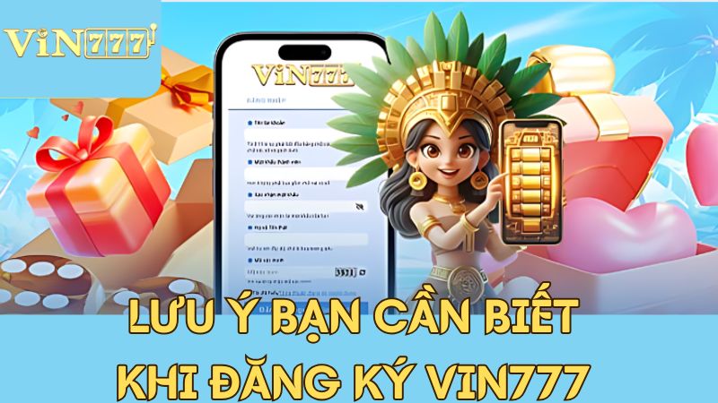 Những lưu ý quan trọng khi người chơi đăng ký tài khoản VIN777