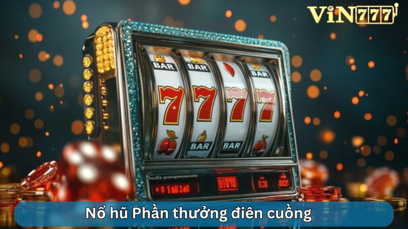 Quay thưởng sôi động với Phần thưởng điên cuồng