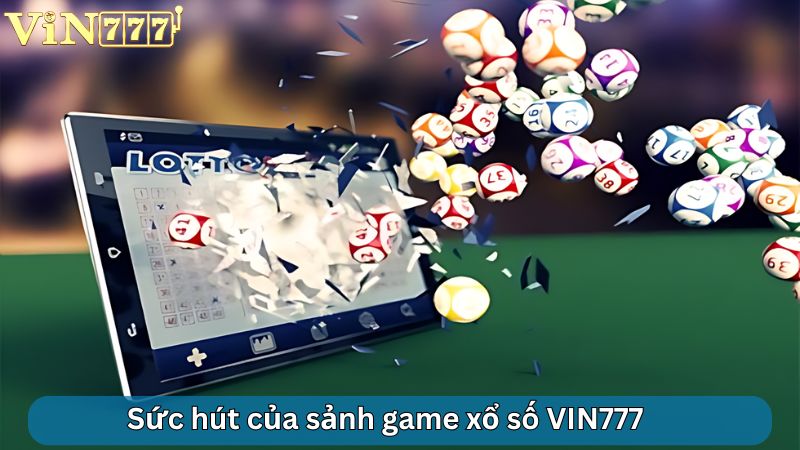 Sức hút của sảnh game xổ số VIN777 