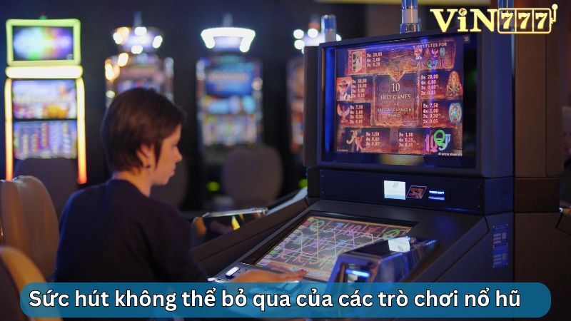 Sức hút không thể bỏ qua của các trò chơi nổ hũ 