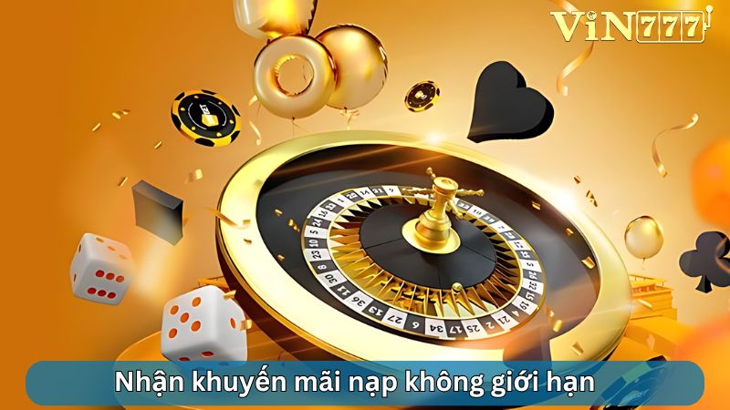 Tham gia chơi tại VIN777 nhận khuyến mãi nạp không giới hạn