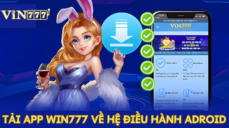 Thao tác tải app VIN777 trên Android đơn giản, nhanh chóng