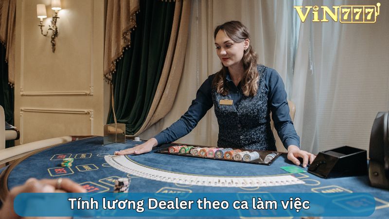 Tính lương Dealer theo ca làm việc